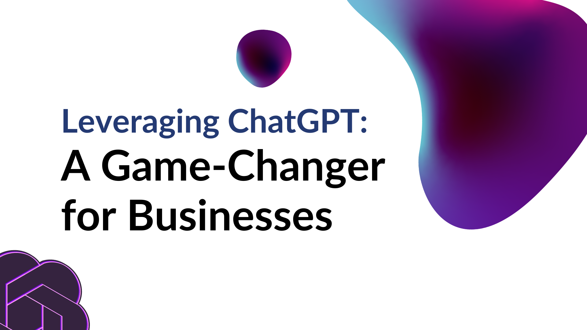 Leveraging ChatGPT A Game Changer For Businesses